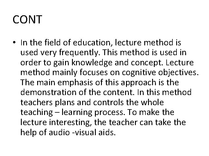 CONT • In the field of education, lecture method is used very frequently. This