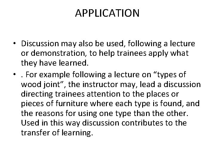 APPLICATION • Discussion may also be used, following a lecture or demonstration, to help
