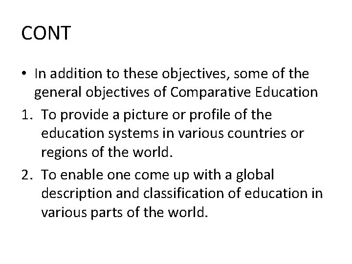 CONT • In addition to these objectives, some of the general objectives of Comparative