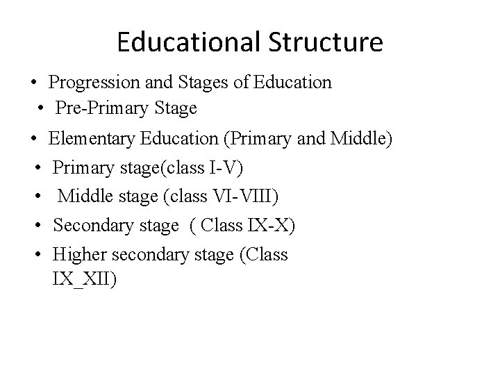 Educational Structure • Progression and Stages of Education • Pre-Primary Stage • • •