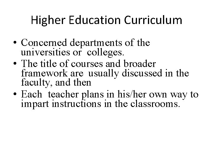 Higher Education Curriculum • Concerned departments of the universities or colleges. • The title