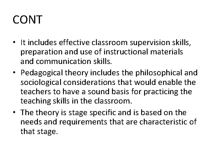 CONT • It includes effective classroom supervision skills, preparation and use of instructional materials