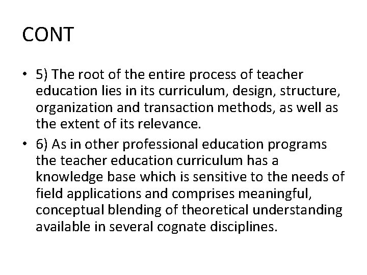 CONT • 5) The root of the entire process of teacher education lies in