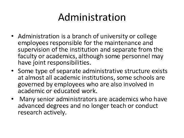 Administration • Administration is a branch of university or college employees responsible for the