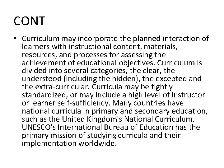 CONT • Curriculum may incorporate the planned interaction of learners with instructional content, materials,