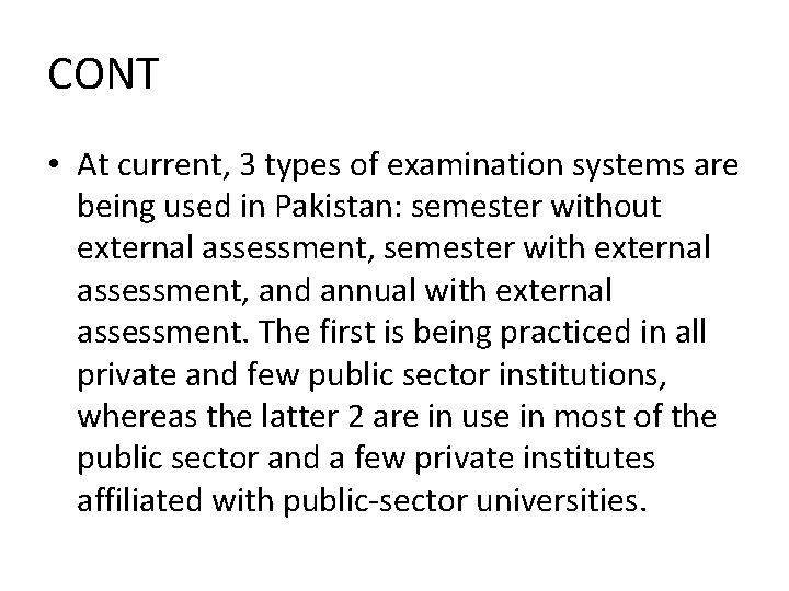 CONT • At current, 3 types of examination systems are being used in Pakistan: