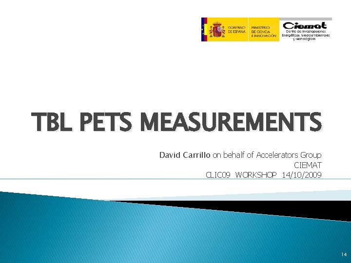 TBL PETS MEASUREMENTS David Carrillo on behalf of Accelerators Group CIEMAT CLIC 09 WORKSHOP