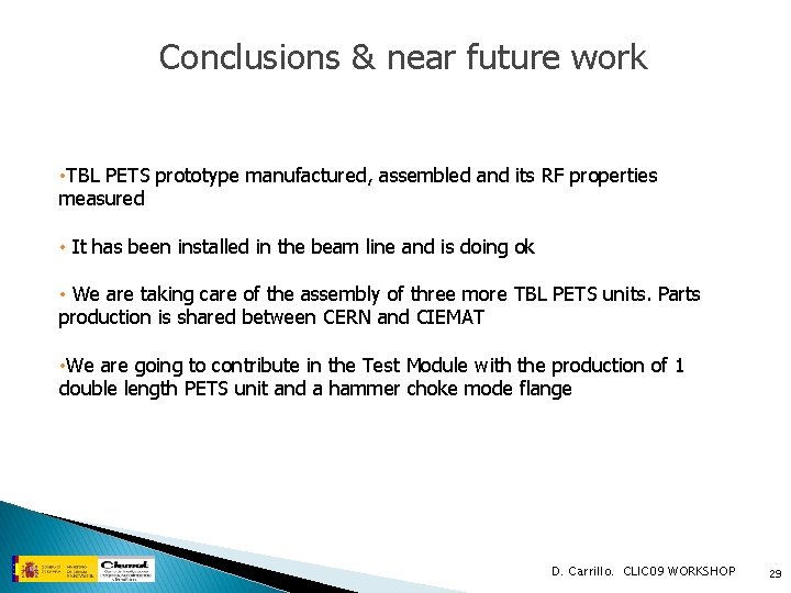 Conclusions & near future work • TBL PETS prototype manufactured, assembled and its RF