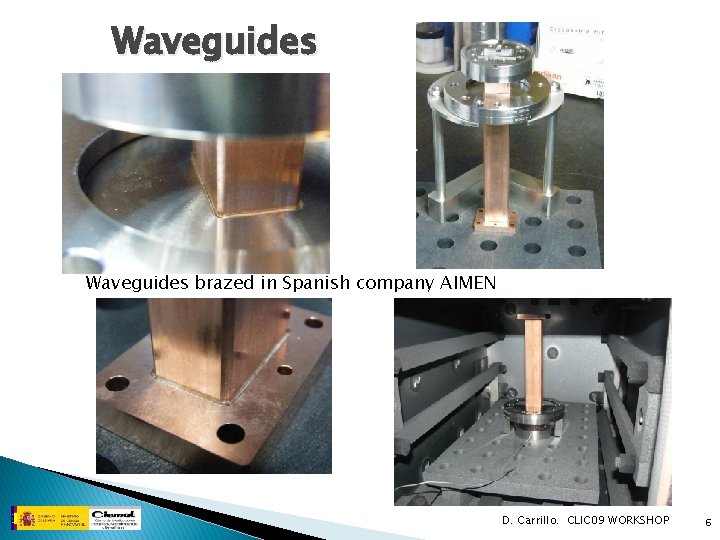 Waveguides brazed in Spanish company AIMEN D. Carrillo. CLIC 09 WORKSHOP 6 