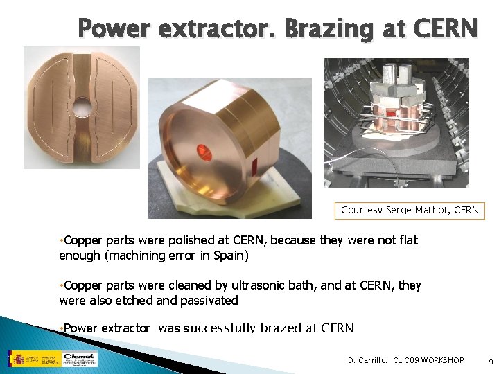 Power extractor. Brazing at CERN Courtesy Serge Mathot, CERN • Copper parts were polished