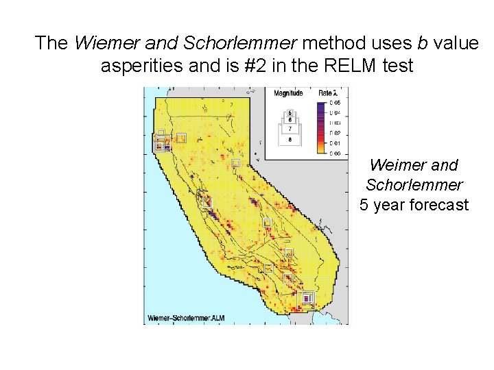 The Wiemer and Schorlemmer method uses b value asperities and is #2 in the