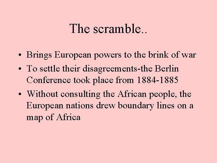 The scramble. . • Brings European powers to the brink of war • To