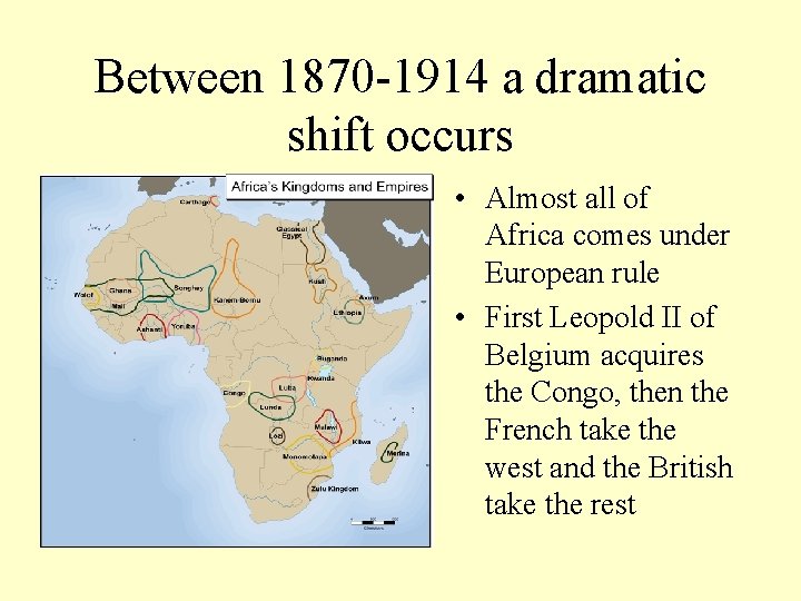 Between 1870 -1914 a dramatic shift occurs • Almost all of Africa comes under