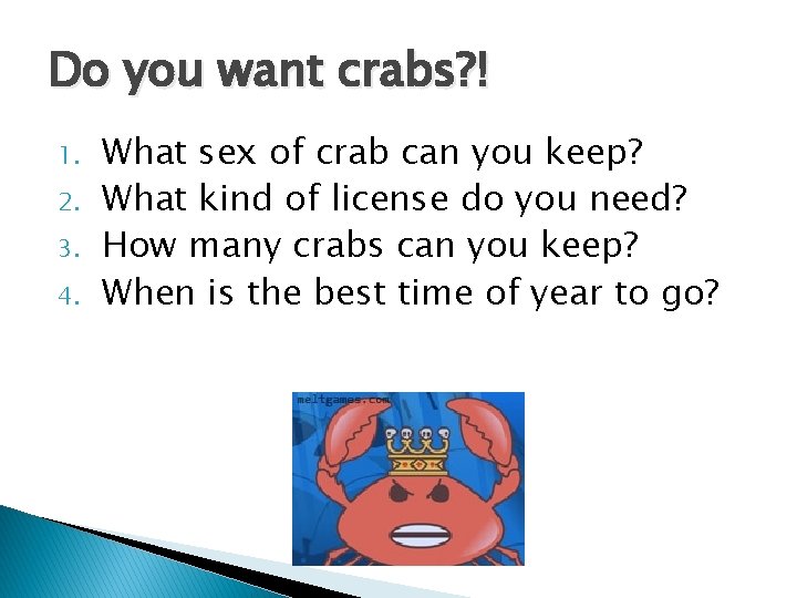 Do you want crabs? ! 1. 2. 3. 4. What sex of crab can