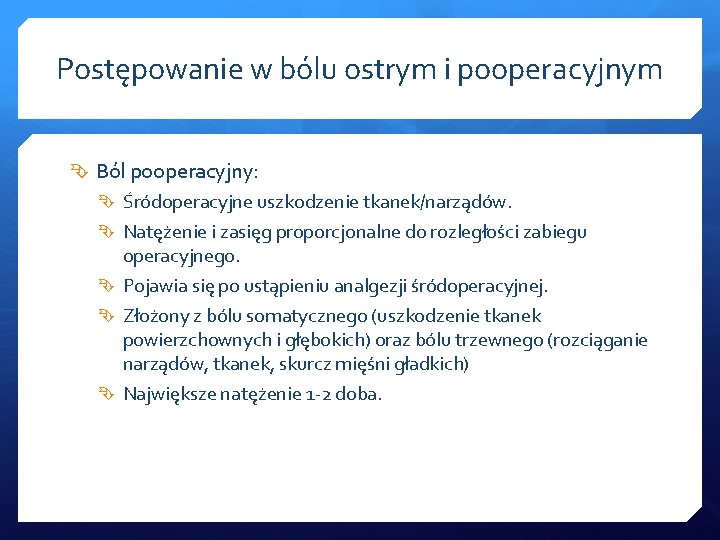 Postępowanie w bólu ostrym i pooperacyjnym Ból pooperacyjny: Śródoperacyjne uszkodzenie tkanek/narządów. Natężenie i zasięg