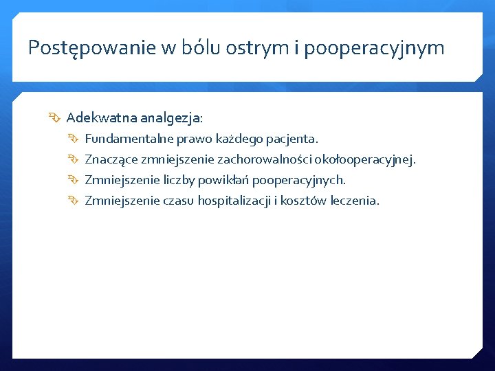 Postępowanie w bólu ostrym i pooperacyjnym Adekwatna analgezja: Fundamentalne prawo każdego pacjenta. Znaczące zmniejszenie