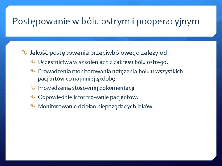 Postępowanie w bólu ostrym i pooperacyjnym Jakość postępowania przeciwbólowego zależy od: Uczestnictwa w szkoleniach