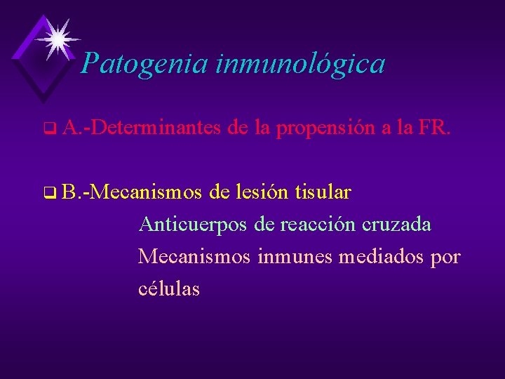 Patogenia inmunológica q A. -Determinantes de la propensión a la FR. q B. -Mecanismos