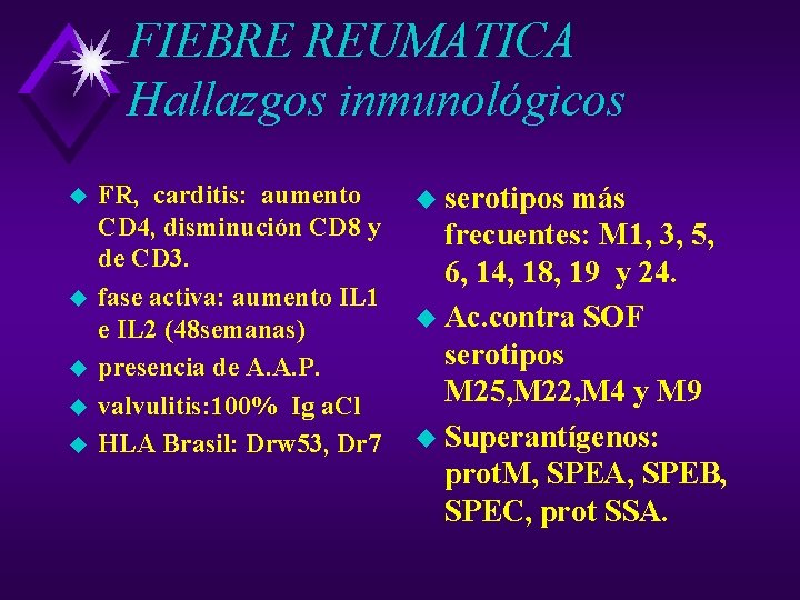 FIEBRE REUMATICA Hallazgos inmunológicos u u u FR, carditis: aumento CD 4, disminución CD