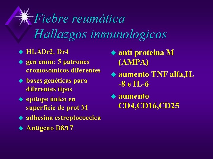 Fiebre reumática Hallazgos inmunologicos u u u HLADr 2, Dr 4 gen emm: 5