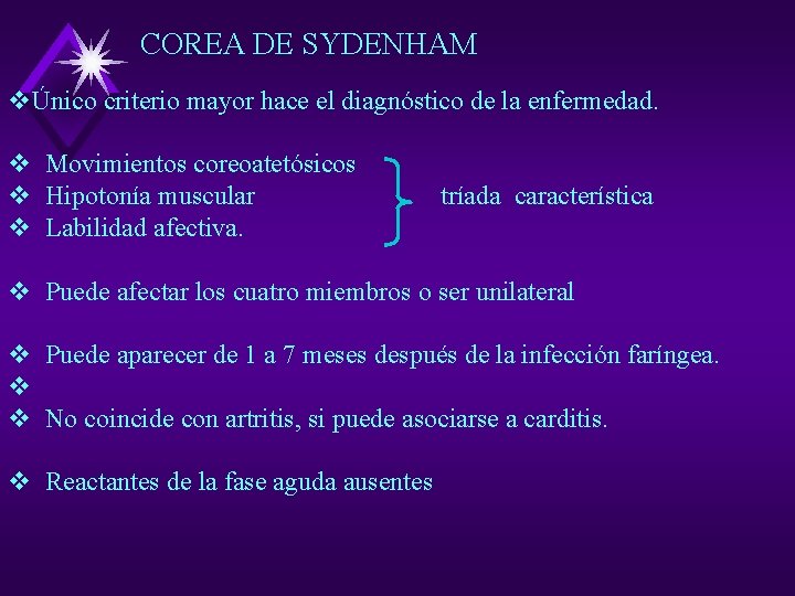 COREA DE SYDENHAM vÚnico criterio mayor hace el diagnóstico de la enfermedad. v Movimientos