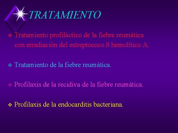 TRATAMIENTO Tratamiento profiláctico de la fiebre reumática con erradiación del estreptococo ß hemolítico A.