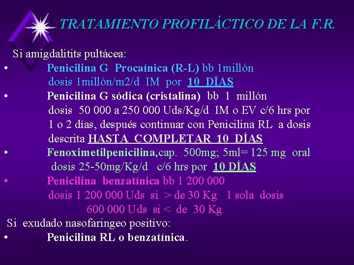 TRATAMIENTO PROFILÁCTICO DE LA F. R. Si amigdalitits pultácea: • Penicilina G Procaínica (R-L)