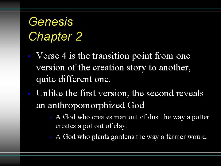 Genesis Chapter 2 • • Verse 4 is the transition point from one version