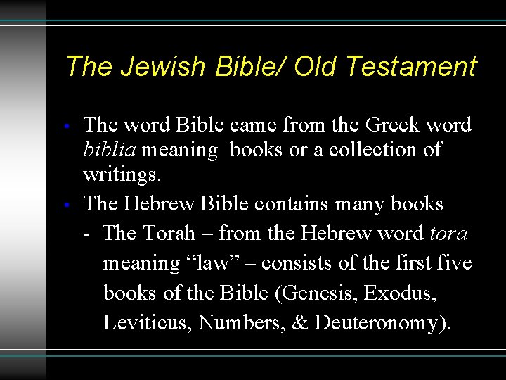 The Jewish Bible/ Old Testament • • The word Bible came from the Greek