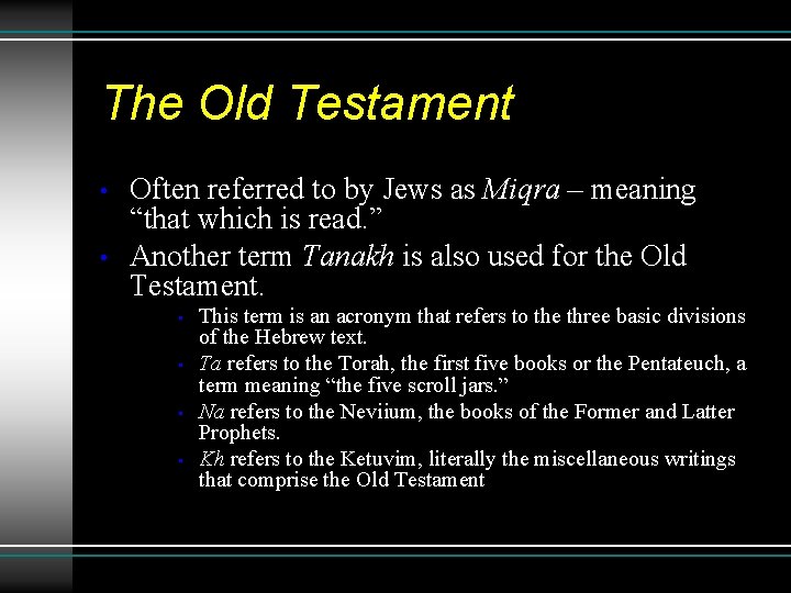 The Old Testament • • Often referred to by Jews as Miqra – meaning
