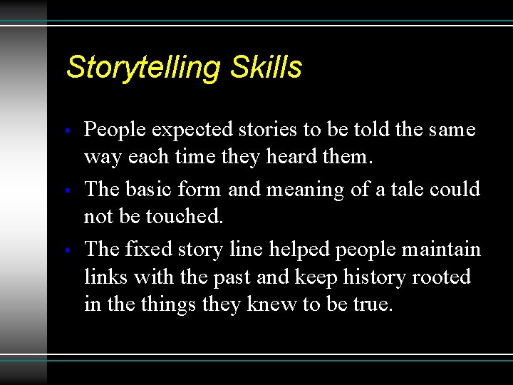 Storytelling Skills • • • People expected stories to be told the same way