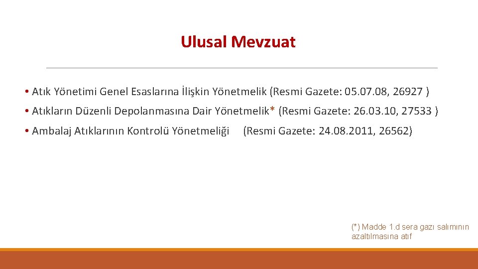 Ulusal Mevzuat • Atık Yönetimi Genel Esaslarına İlişkin Yönetmelik (Resmi Gazete: 05. 07. 08,