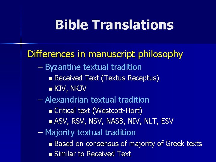 Bible Translations Differences in manuscript philosophy – Byzantine textual tradition n Received Text (Textus