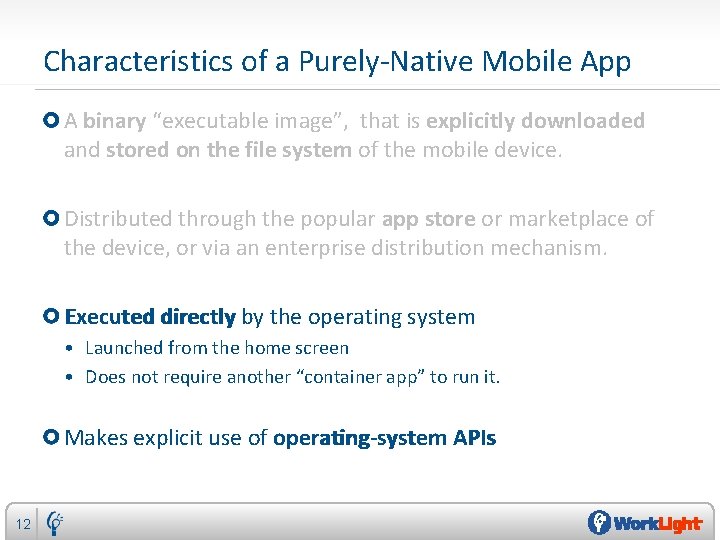 Characteristics of a Purely-Native Mobile App A binary “executable image”, that is explicitly downloaded