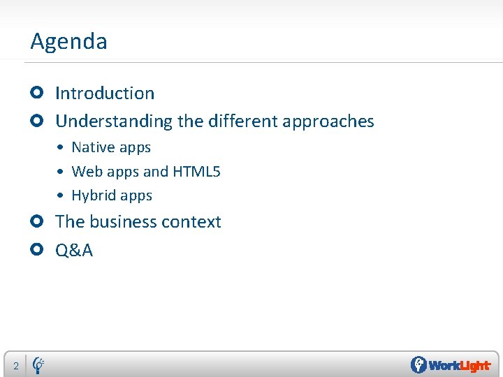 Agenda Introduction Understanding the different approaches • Native apps • Web apps and HTML