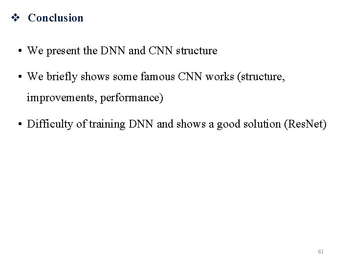 v Conclusion • We present the DNN and CNN structure • We briefly shows