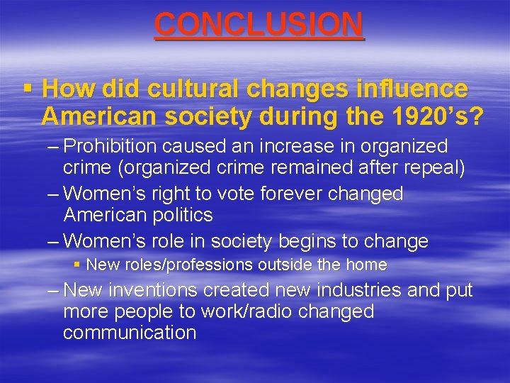 CONCLUSION § How did cultural changes influence American society during the 1920’s? – Prohibition