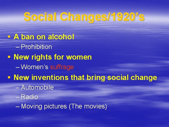 Social Changes/1920’s § A ban on alcohol – Prohibition § New rights for women