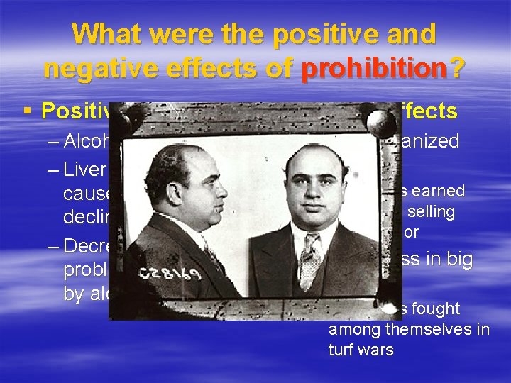 What were the positive and negative effects of prohibition? § Positive effects – Alcoholism