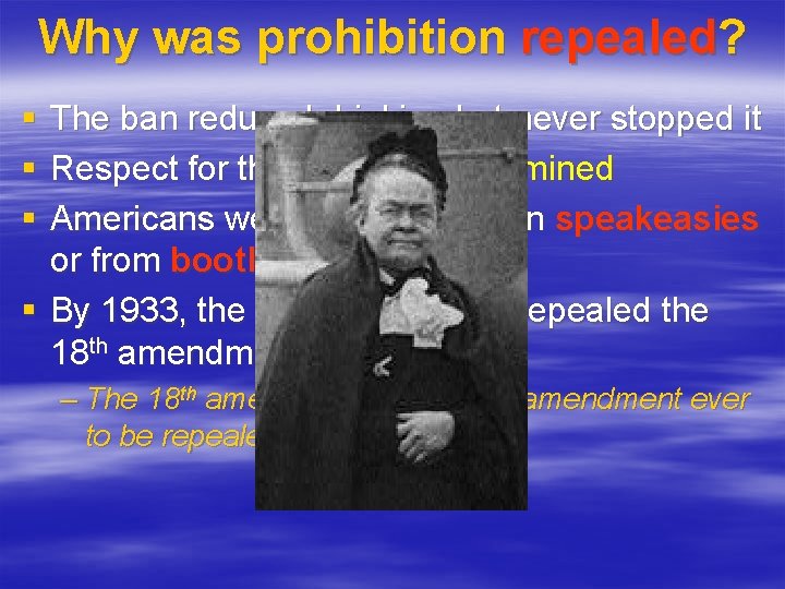 Why was prohibition repealed? § § § The ban reduced drinking but never stopped