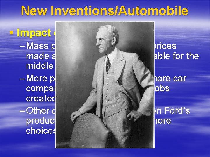 New Inventions/Automobile § Impact of the automobile – Mass production and cheaper prices made