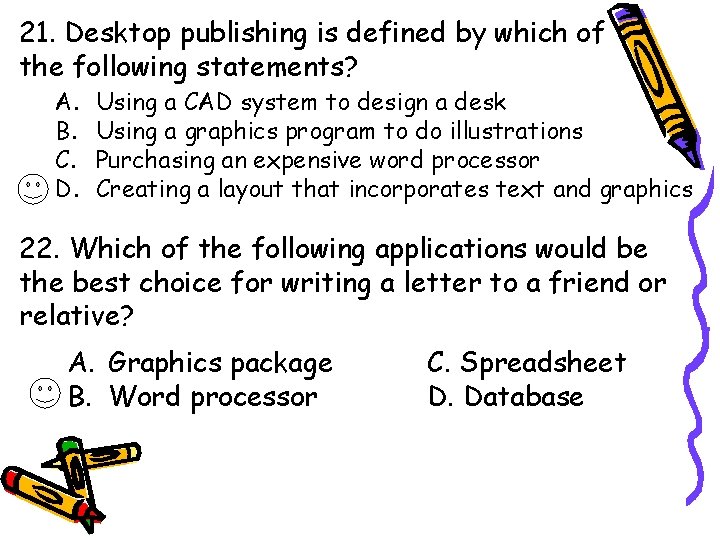 21. Desktop publishing is defined by which of the following statements? A. B. C.