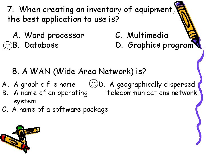 7. When creating an inventory of equipment, the best application to use is? A.