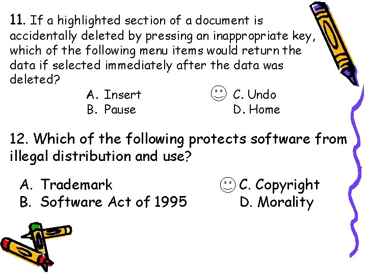 11. If a highlighted section of a document is accidentally deleted by pressing an