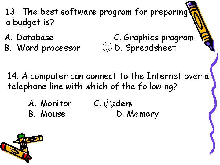 13. The best software program for preparing a budget is? A. Database B. Word