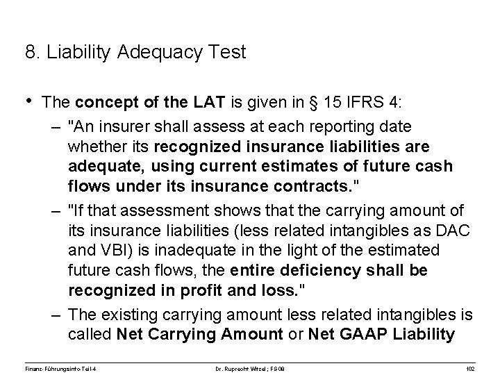 8. Liability Adequacy Test • The concept of the LAT is given in §