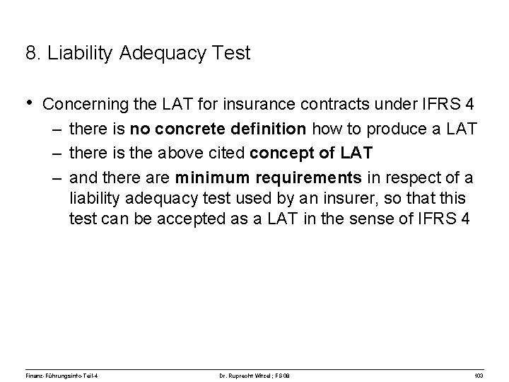 8. Liability Adequacy Test • Concerning the LAT for insurance contracts under IFRS 4