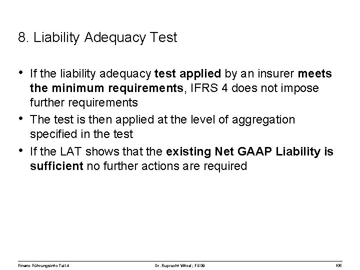 8. Liability Adequacy Test • If the liability adequacy test applied by an insurer