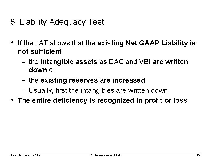 8. Liability Adequacy Test • If the LAT shows that the existing Net GAAP