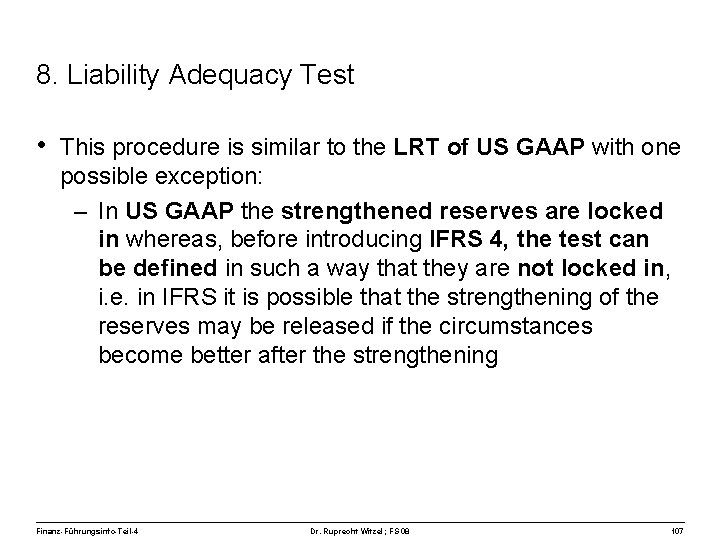 8. Liability Adequacy Test • This procedure is similar to the LRT of US